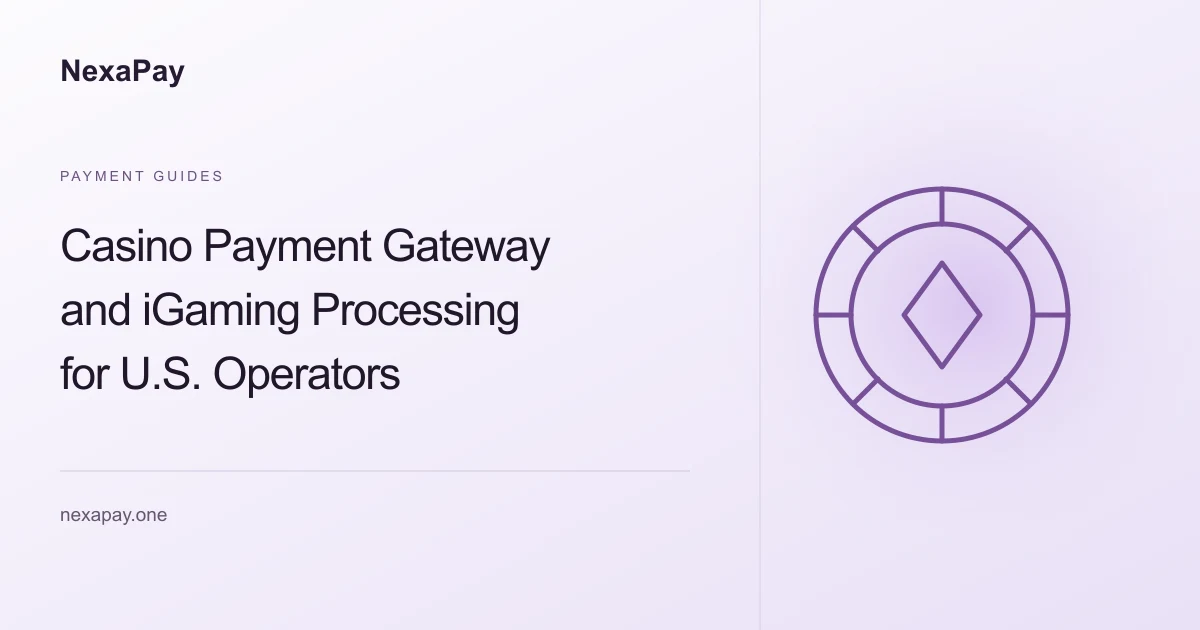 Casino Payment Gateway and iGaming Processing for U.S. Operators — NexaPay guide.