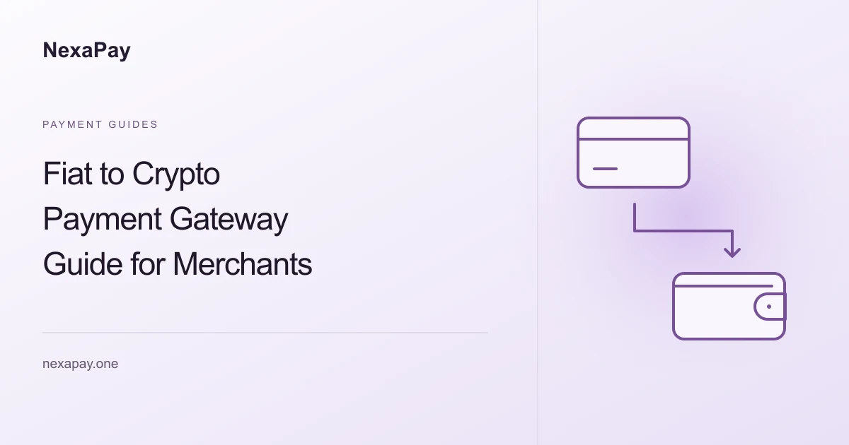 Fiat to Crypto Payment Gateway Guide for Merchants — NexaPay.